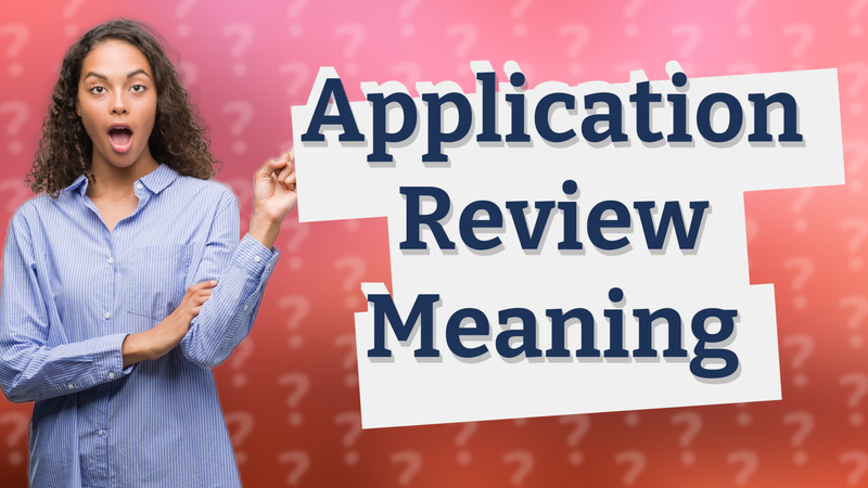 Application Review Meaning