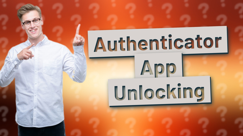 Authenticator App Unlocking