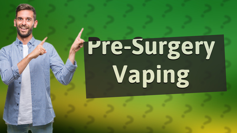 Pre-Surgery Vaping