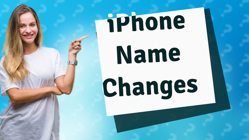 iPhone Name Changes