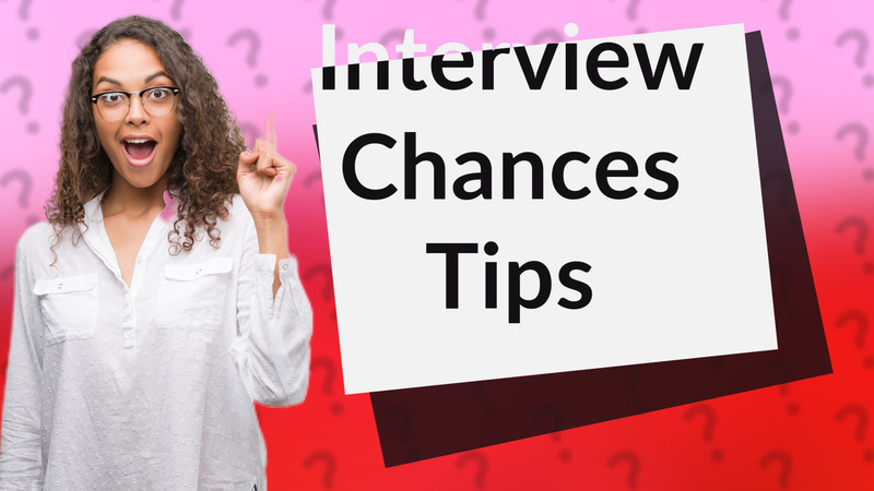 Interview Chances Tips