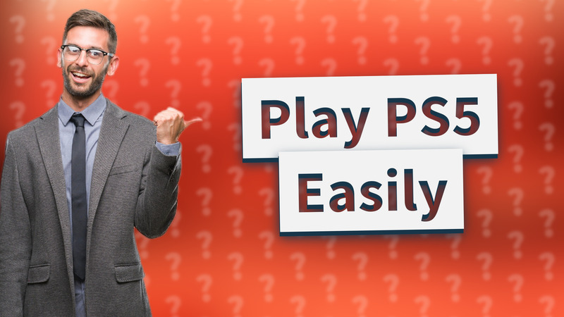 Play PS5 Easily