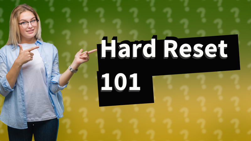 Hard Reset 101