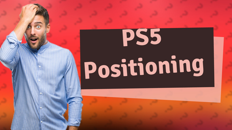 PS5 Positioning