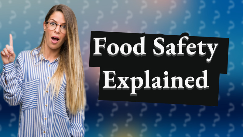 Food Safety Explained