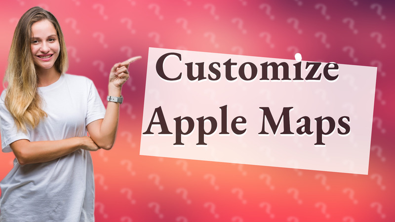 Customize Apple Maps