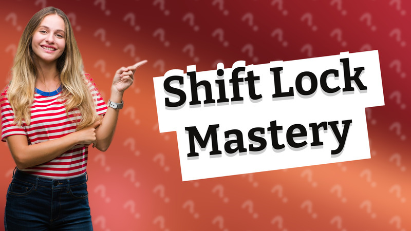 Shift Lock Mastery