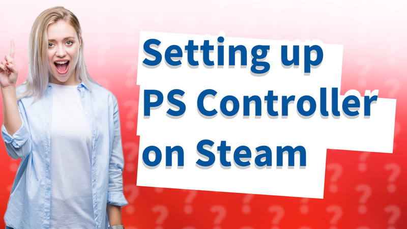 Setting up PS Controller on Steam