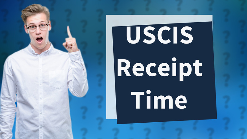 USCIS Receipt Time