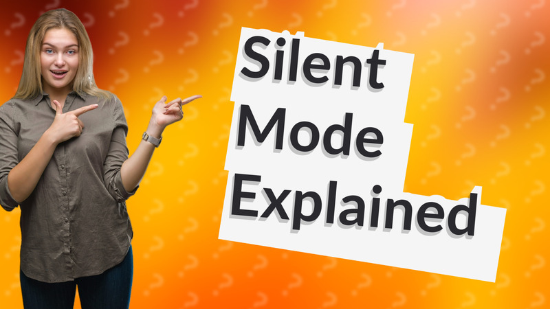 Silent Mode Explained