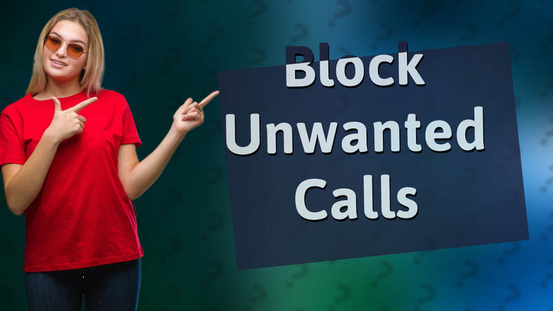 Block Unwanted Calls
