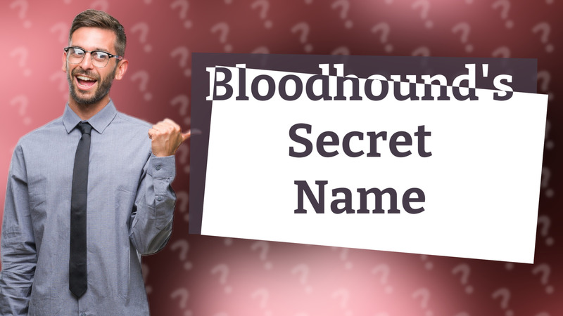 Bloodhound's Secret Name