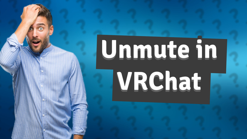 Unmute in VRChat