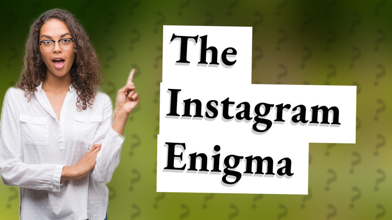 The Instagram Enigma