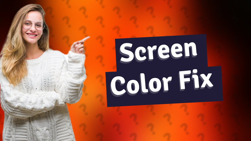 Screen Color Fix