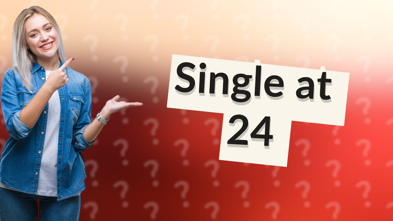 Single at 24