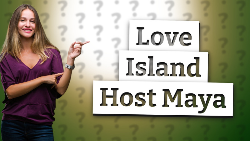 Love Island Host Maya