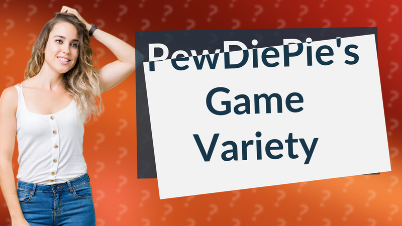 PewDiePie's Game Variety