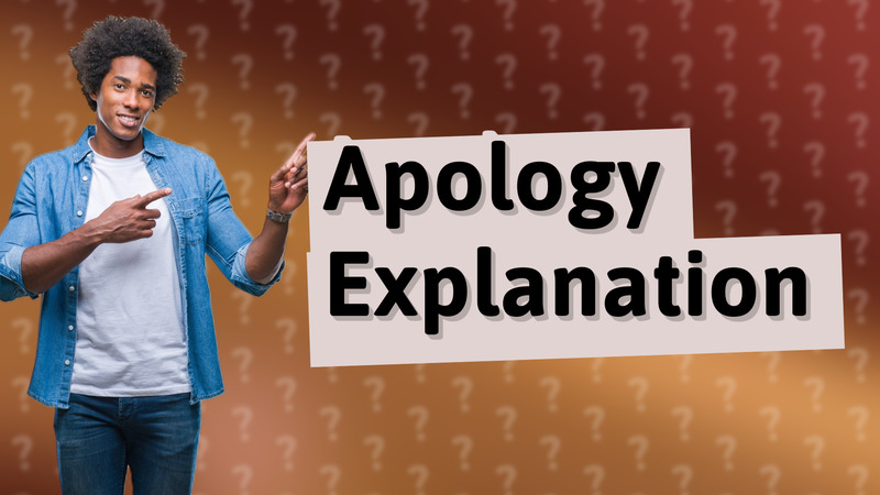 Apology Explanation
