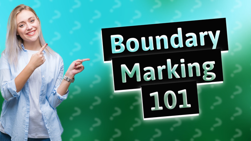 Boundary Marking 101