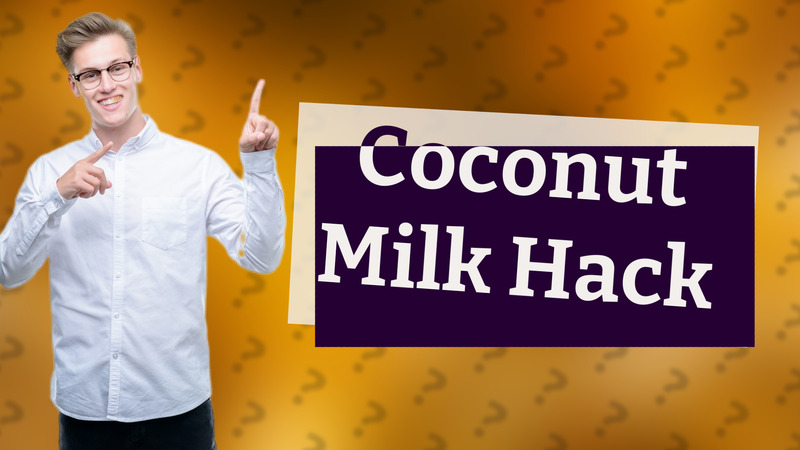 Coconut Milk Hack