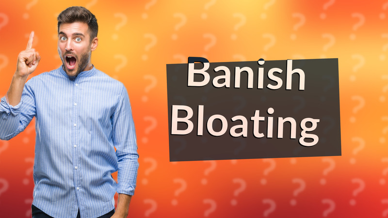 Banish Bloating