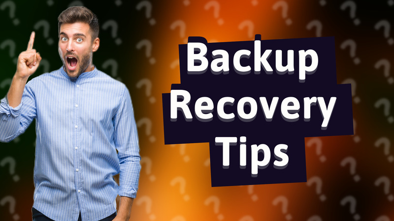 Backup Recovery Tips