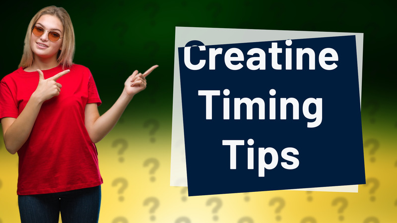 Creatine Timing Tips