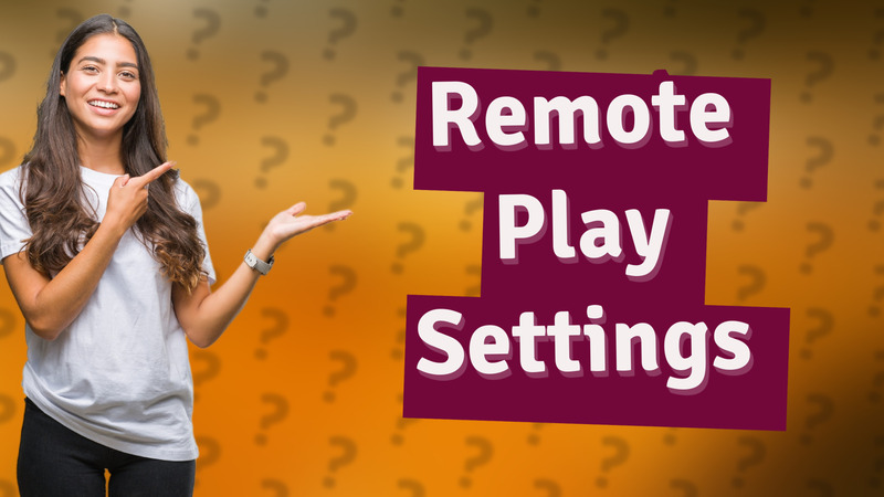 Remote Play Settings