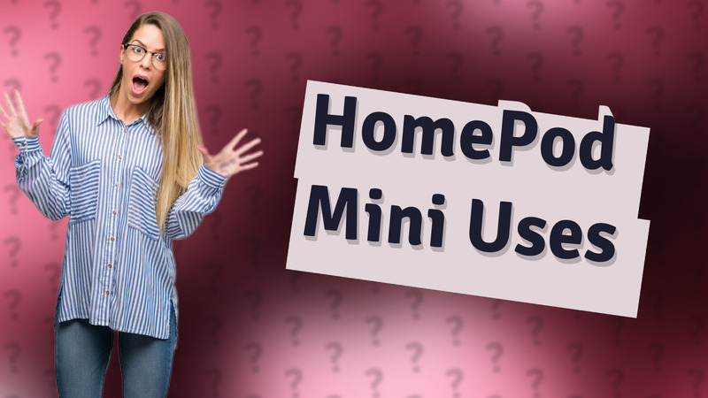 HomePod Mini Uses