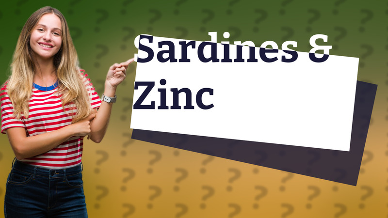 Sardines & Zinc