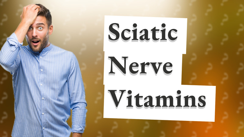 Sciatic Nerve Vitamins