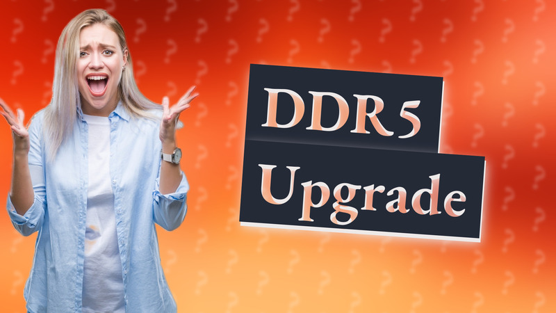 DDR5 Upgrade