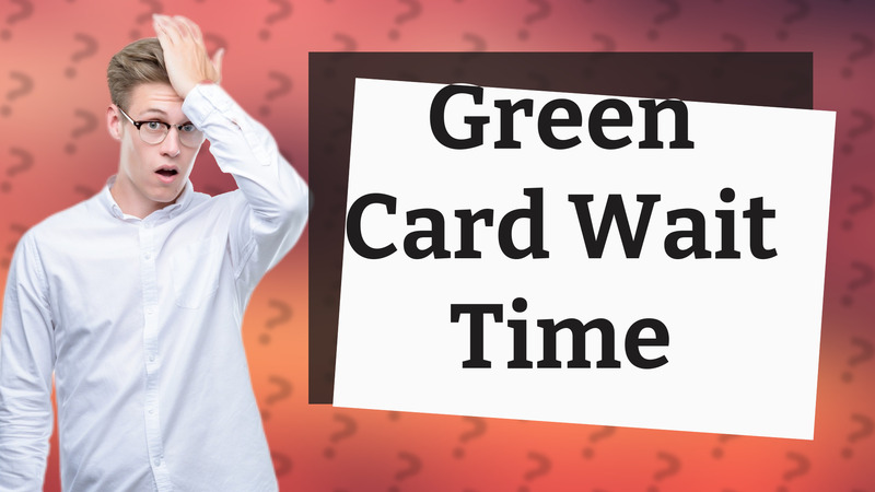 Green Card Wait Time