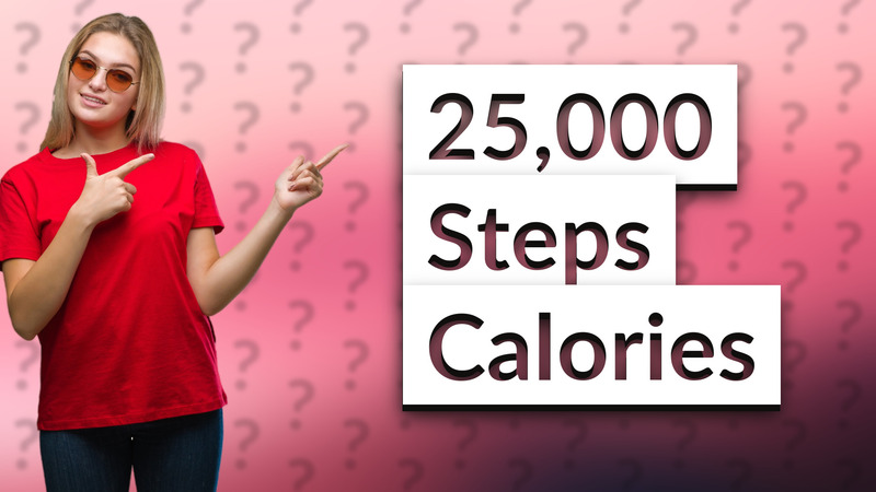 25,000 Steps Calories