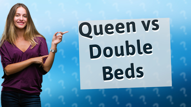 Queen vs Double Beds