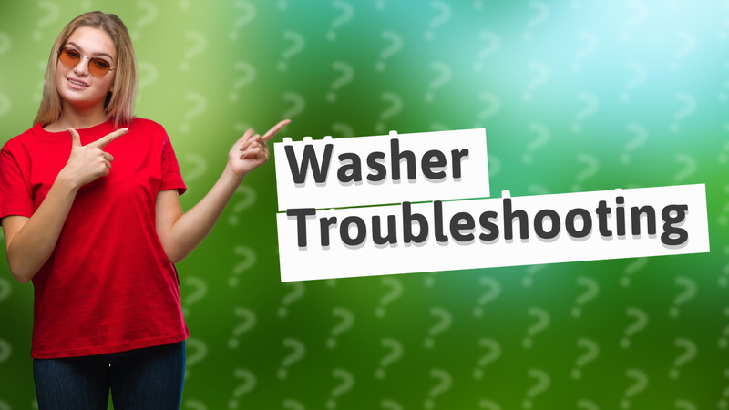 Washer Troubleshooting