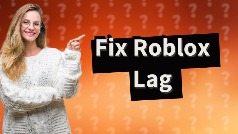 Fix Roblox Lag