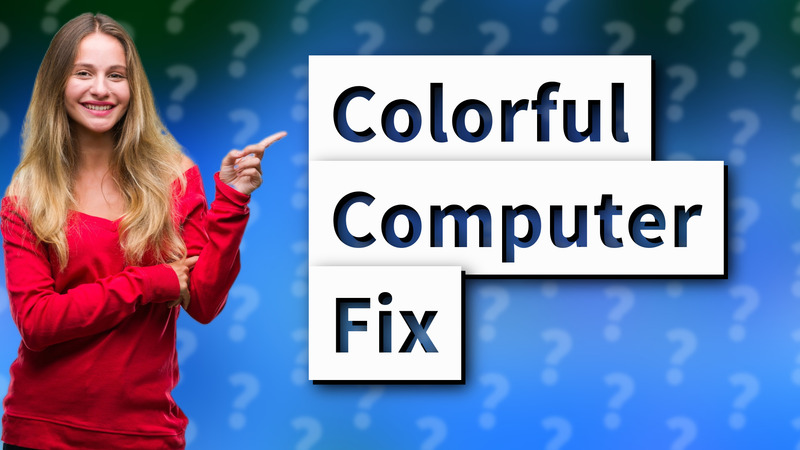 Colorful Computer Fix