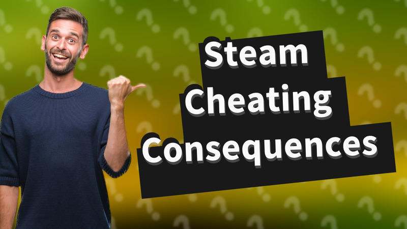 Steam Cheating Consequences