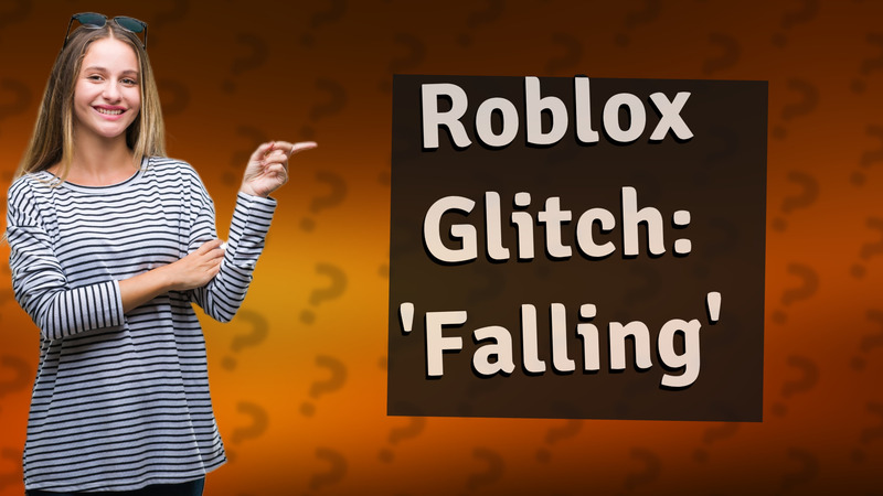 Roblox Glitch: 'Falling'