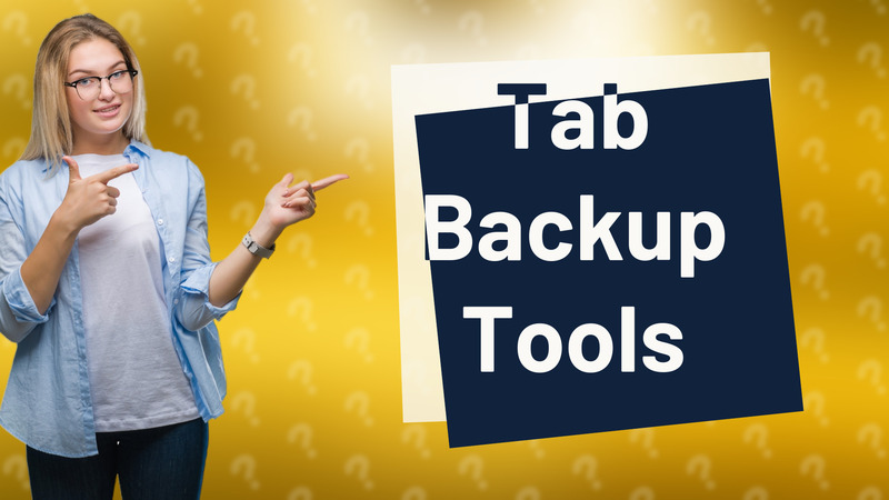 Tab Backup Tools