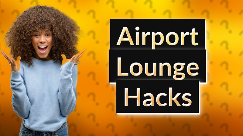Airport Lounge Hacks