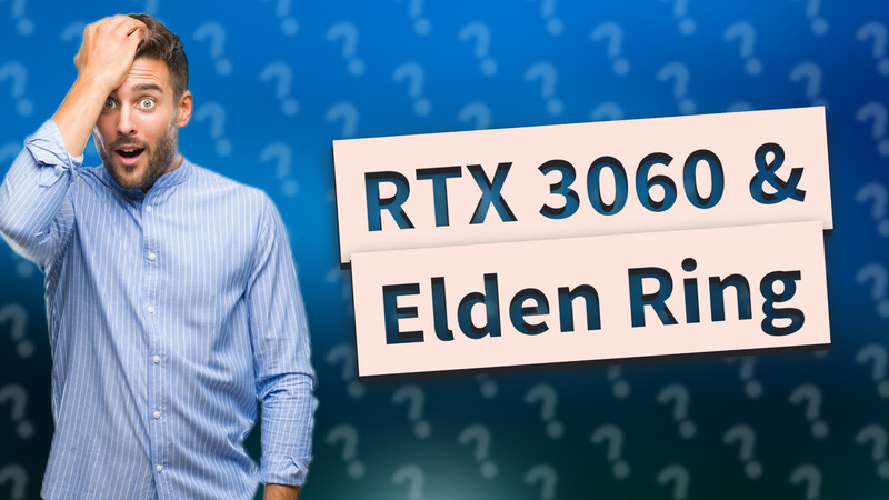 RTX 3060 & Elden Ring