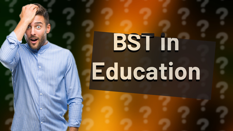 BST in Education