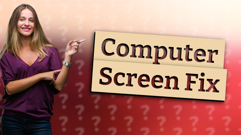 Computer Screen Fix