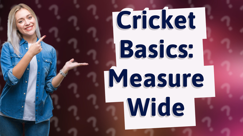 Cricket Basics: Measure Wide