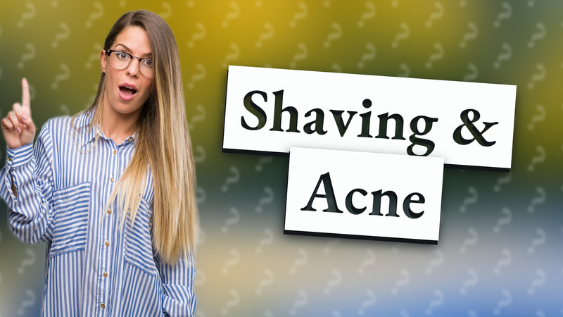 Shaving & Acne