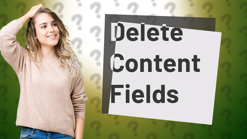 Delete Content Fields