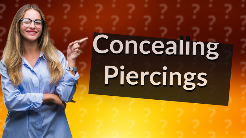 Concealing Piercings